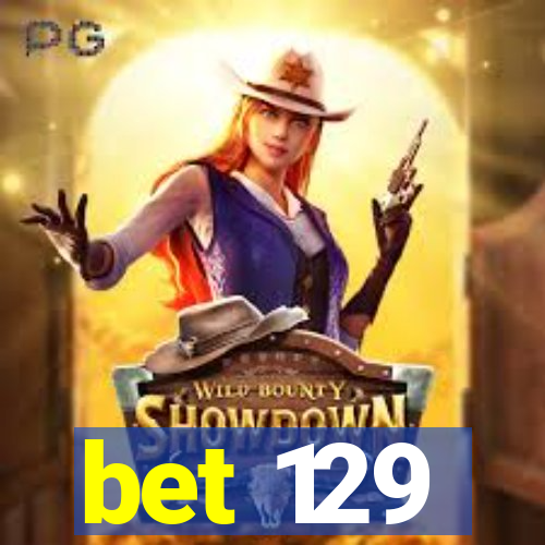 bet 129